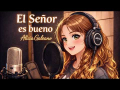El Señor es bueno