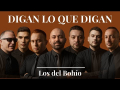 Los Del Bohio - Digan lo que digan