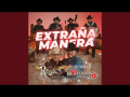 Extraña Manera (ft. Los Reales De Nuevo León)