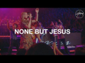 None But Jesus