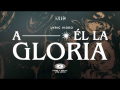 A Él La Gloria