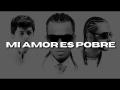 Letra MI AMOR ES POBRE (ft. Arcángel, Ken Y)
