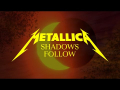 Metallica - Shadows Follow