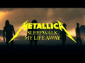 Metallica - Sleepwalk My Life Away