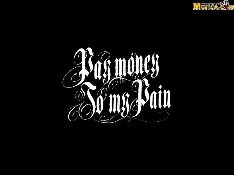 Fondo de pantalla de Pay Money To My Pain